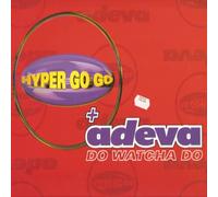Hyper Go Go - HYPER GO GO & ADEVA / DO WATCHA DO