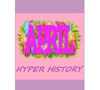 HYPER HISTORY - APRIL: The condensed history of April in 690 detailed event summaries (HYPER HISTORIES)