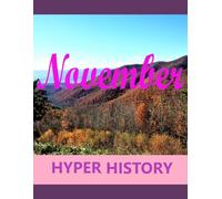HYPER HISTORY - NOVEMBER: The condensed history of November in 700 articles (HYPER HISTORIES)