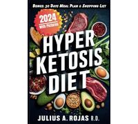 Hyper Ketosis Diet: A Comprehensive Guide to Delicious Recipes and Cutting-Edge Ketosis Techniques for Maximum Fat Burning for Beginners | Includes a 30-Day Meal Plan and Shopping List