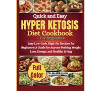 Hyper Ketosis Diet Cookbook: A Guide for Anyone Seeking Weight Loss, Energy, and Healthy Living