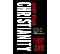 Hyper-Pagan Christianity: Exploring the New Covenant Truth Opposed to our Church Practices
