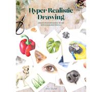 Hyper Realistic Drawing : How to Create Realistic 3D Art with Coloured Pencils