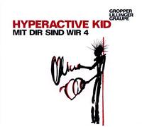 Hyperactive Kid - Mit Dir Sind Wir 4