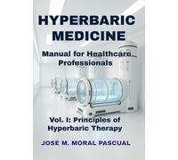 HYPERBARIC MEDICINE. Manual for Healthcare Professionals: Vol. I. Principles of Hyperbaric Therapy