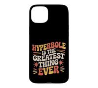 Hyperbole Is The Greatest Thing Ever Grammar Teacher Case for iPhone 15 Plus