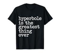 Hyperbole is The Greatest Thing Ever Grammar Teacher - T-Shirt