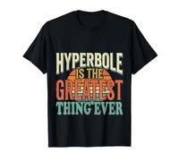 Hyperbole is The Greatest Thing Ever Grammar Teacher |- T-Shirt