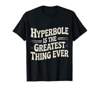 Hyperbole is The Greatest Thing Ever Grammar Teacher - T-Shirt