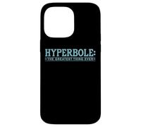 Hyperbole The Greatest Thing Ever Funny Literary Joke Case for iPhone 14 Pro Max