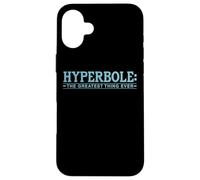 Hyperbole The Greatest Thing Ever Funny Literary Joke Case for iPhone 16 Plus