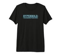 Hyperbole The Greatest Thing Ever Funny Literary Joke Premium T-Shirt