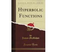 Hyperbolic Functions (Classic Reprint)