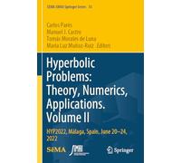 Hyperbolic Problems: Theory, Numerics, Applications. Volume II: HYP2022, Málaga, Spain, June 20-24, 2022 (SEMA SIMAI Springer Series, 35)