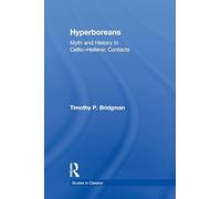 Hyperboreans: Myth and History in Celtic-Hellenic Contacts (Studies in Classics)