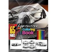 Hypercars Coloring Book 02: 65 Pages of High-Speed Excitement. old and Dynamic Hypercar Illustrations for Kids, Teens, and Adults: A Creative Escape ... Hypercars for endless fun and creativity!