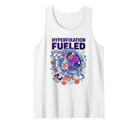 Hyperfixation Fueled ADHD Mental Health Social Media Addict Tank Top