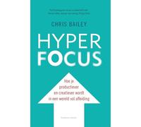 Hyperfocus: hoe je productiever en creatiever wordt in een wereld vol afleiding