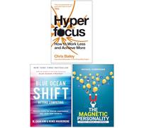 Hyperfocus How to Work Less and Achieve More, Blue Ocean Shift & The Magnetic Personality 3 Books Collection Set