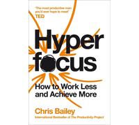 Hyperfocus: How to Work Less and Achieve More by Chris Bailey (English) Paperbac