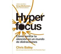 Hyperfocus (Hyperfocus Spanish Edition): Cómo centrar tu atención en un mundo de distracciones / How to Be More Productive in a World of Distraction