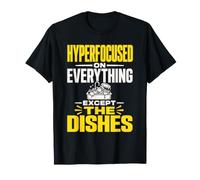 Hyperfocused on Everything Except the Dishes T-Shirt