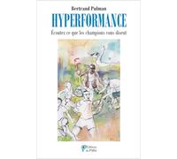 Hyperformance: Écoutez ce que les champions vous disent