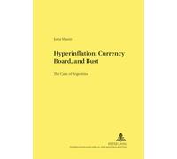 Hyperinflation, Currency Board, and Bust: The Case of Argentina: 56 (Hohenheimer Volkswirtschaftliche Schriften)