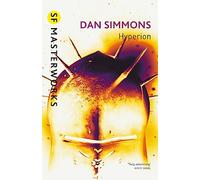 Dan Simmons – Hyperion – The award-winning science fiction classic – S.F. MASTERWORKS