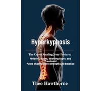 Hyperkyphosis: The Curve Stealing Your Posture, Hidden Causes, Warning Signs, and Treatment Paths That Restore Strength and Balance