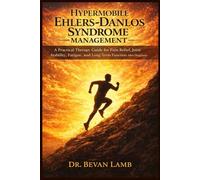 Hypermobile Ehlers Danlos Syndrome Management: A Practical Therapy Guide for Pain Relief, Joint Stability, Fatigue, and Long-Term Function After Diagnosis