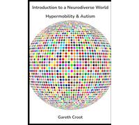 Hypermobility and Autism: Introduction to a Neurodiverse World