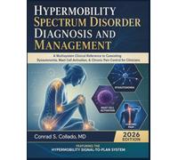 Hypermobility Spectrum Disorder Diagnosis and Management: A Multisystem Clinical Reference to Coexisting Dysautonomia, Mast Cell Activation, & Chronic Pain Control for Clinicians