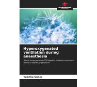 Hyperoxygenated ventilation during anaesthesia: Which intraoperative FiO2 leads to the best outcome in terms of tissue oxygenation?