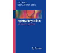 Hyperparathyroidism: A Clinical Casebook