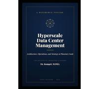 Hyperscale Data Center Management: Architecture, Operations, and Strategy at Planetary Scale
