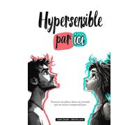 Hypersensible par ici: Trouver sa place dans un monde qui ne nous comprend pas.