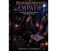 Hypersensitive Empath: Protection, Grounding, Boundaries & Emotional Balance