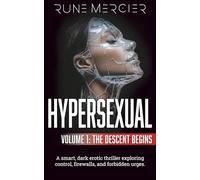 Hypersexual: Volume 1 - The Descent Begins: A dark erotic thriller of secrets, firewalls, and forbidden urges.