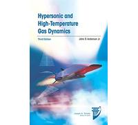 Hypersonic and High-Temperature Gas Dynamics, Third Edition (AIAA Education Series)