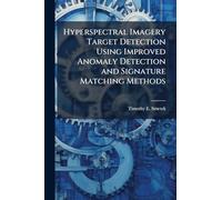 Hyperspectral Imagery Target Detection Using Improved Anomaly Detection and Signature Matching Methods
