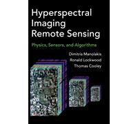 Hyperspectral Imaging Remote Sensing : Physics, Sensors, and Algorithms