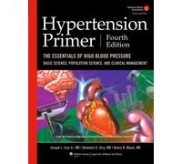 Hypertension Primer: The Essentials of High Blood Pressure - Basic Science, Population Science, and Clinical Management