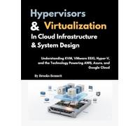 Hypervisors and Virtualization in Cloud Infrastructure and System Design: Understanding KVM, VMware ESXi, Hyper-V, and the Technology Powering AWS, Azure, and Google Cloud