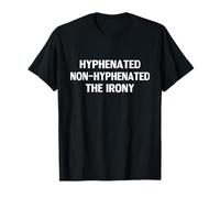 Hyphenated Non-Hyphenated The Irony Funny Grammar Teacher T-Shirt