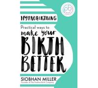 Hypnobirthing: Practical Ways to Make Your Birth Better