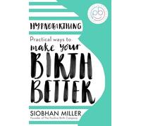 Hypnobirthing: Practical Ways to Make Your Birth Better