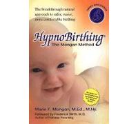 Hypnobirthing: The Mongan Method: A Natural Approach to a Safe, Easier, More Comfortable Birthing [With CD]