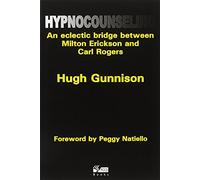 Hypnocounseling: An Eclectic Bridge Between Milton Erickson and Carl Rogers: x