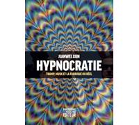 Hypnocratie - Trump, Musk et la fabrique du réel